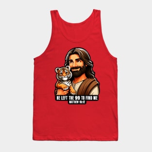 Matthew 18:12 He Left The 99 To Find Me Tank Top